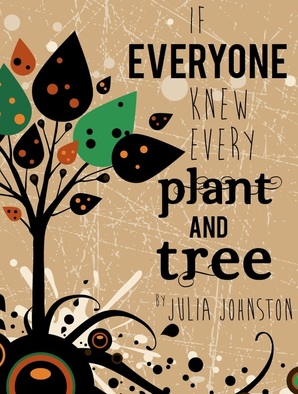 If Everyone Knew Every Plant And Tree by Julia Johnston